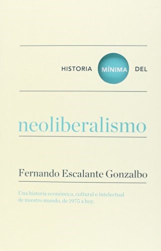 Papel HISTORIA MINIMA DEL NEOLIBERALISMO