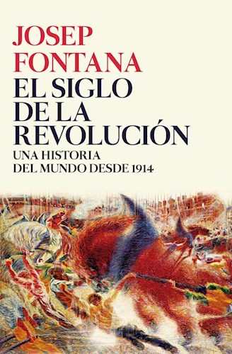 Papel SIGLO DE LA REVOLUCION UNA HISTORIA DEL MUNDO DESDE 1914 A 2017 (COLECCION SERIE MAYOR) (CARTONE)