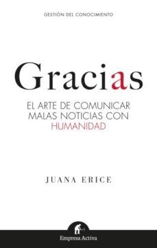 Papel GRACIAS EL ARTE DE COMUNICAR MALAS NOTICIAS CON HUMANIDAD (COLECCION GESTION DEL CONOCIMIENTO)