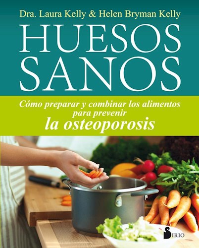 Papel HUESOS SANOS COMO PREPARAR Y COMBINAR LOS ALIMENTOS PARA PREVENIR LA OSTEOPOROSIS
