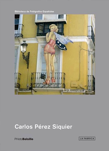 Papel CARLOS PEREZ SIQUIER (BIBLIOTECA DE FOTOGRAFOS ESPAÑOLES) (COLECCION PHOTOBOLSILLO) (BOLSILLO)