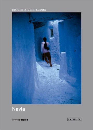 Papel NAVIA (BIBLIOTECA DE FOTOGRAFOS ESPAÑOLES) (COLECCION PHOTOBOLSILLO) (BOLSILLO)