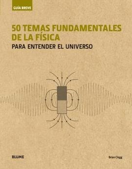 Papel 50 TEMAS FUNDAMENTALES DE LA FISICA PARA ENTENDER EL UNIVERSO (COLECCION GUIA BREVE)