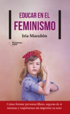 Papel EDUCAR EN EL FEMINISMO COMO FORMAR PERSONAS LIBRES SEGURAS DE SI MISMAS Y RESPETUOSAS SIN...