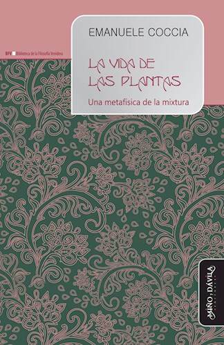 Papel VIDA DE LAS PLANTAS UNA METAFISICA DE LA MIXTURA (COLECCION BIBLIOTECA DE LA FILOSOFIA VENIDERA)