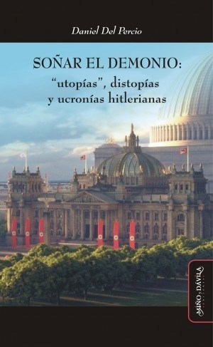 Papel SOÑAR EL DEMONIO UTOPIAS DISTOPIAS Y UCRONIAS HITLERIANAS (COLECCION IDEAS EN DEBATE)