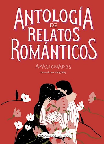 Papel ANTOLOGIA DE RELATOS ROMANTICOS APASIONADOS (COLECCION CLASICOS ILUSTRADOS) (CARTONE)