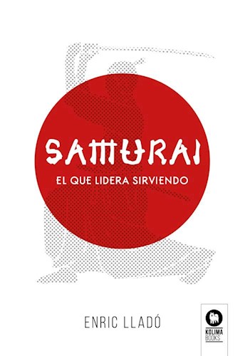 Papel SAMURAI EL QUE LIDERA SIRVIENDO (COLECCION LIDERAZGO CON VALORES) [2 EDICION] (CARTONE)