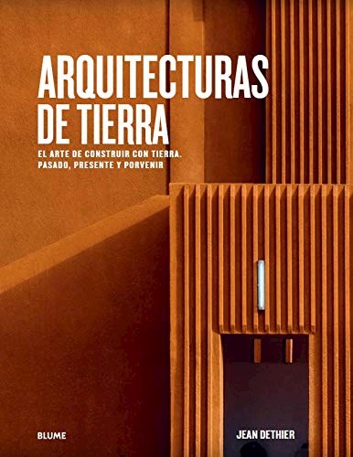 Papel ARQUITECTURAS DE TIERRA EL ARTE DE CONSTRUIR CON TIERRA PASADO PRESENTE Y PORVENIR (CARTONE)