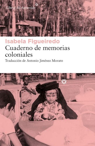 Papel CUADERNOS DE MEMORIAS COLONIALES (COLECCION LIBROS DEL ASTEROIDE 249)