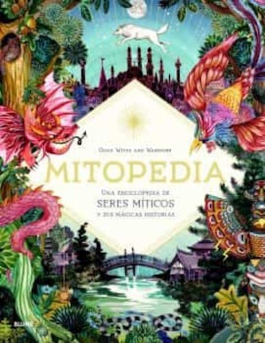 Papel MITOPEDIA UNA ENCICLOPEDIA DE SERES MITICOS Y SUS MAGICAS HISTORIAS [ILUSTRADO] (CARTONE)