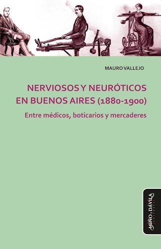 Papel NERVIOSOS Y NEUROTICOS EN BUENOS AIRES 1880-1900 ENTRE MEDICOS BOTICARIOS Y MERCADERES