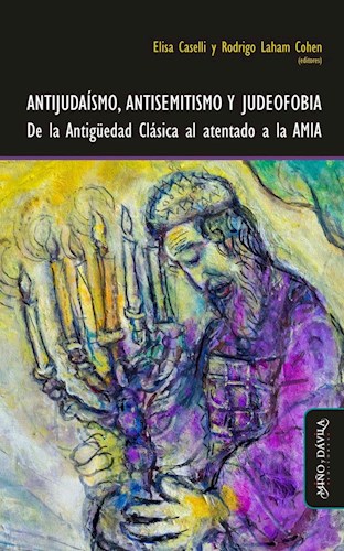 Papel ANTIJUDAISMO ANTISEMITISMO Y JUDEOFOBIA DE LA ANTIGUEDAD CLASICA AL ATENTADO A LA AMIA