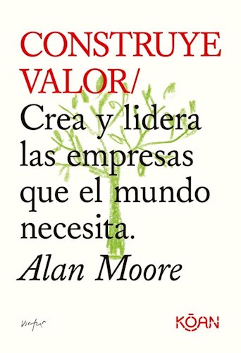 Papel CONSTRUYE VALOR CREA Y LIDERA LAS EMPRESAS QUE EL MUNDO NECESITA (BOLSILLO)