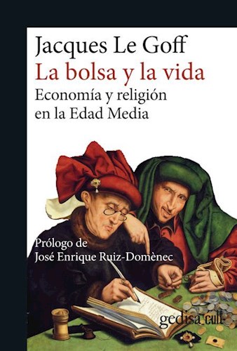 Papel BOLSA Y LA VIDA ECONOMIA Y RELIGION EN LA EDAD MEDIA (COLECCION GEDISA CULT 893018)
