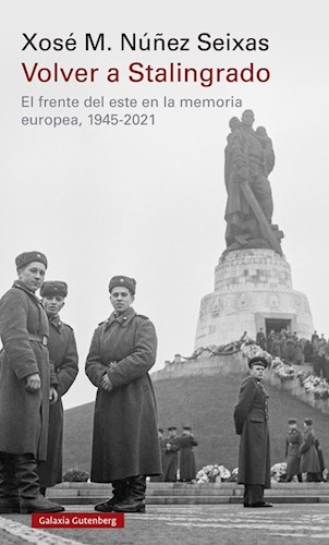 Papel VOLVER A STALINGRADO EL FRENTE DEL ESTE EN LA MEMORIA EUROPEA 1945-2021 (CARTONE)
