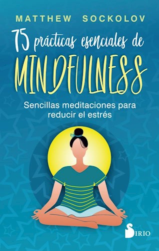 Papel 75 PRACTICAS ESENCIALES DE MINDFULNESS SENCILLAS MEDITACIONES PARA REDUCIR EL ESTRES