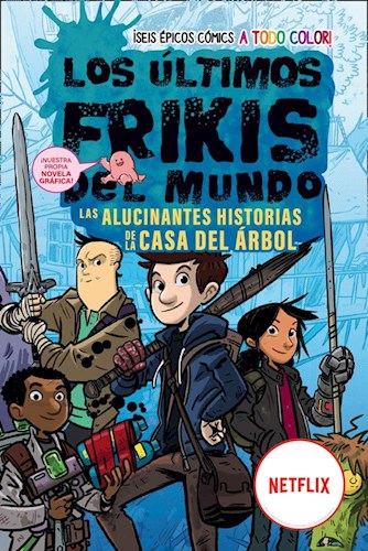 Papel ULTIMOS FRIKIS DEL MUNDO LAS ALUCINANTES HISTORIAS DE LA CASA ARBOL (SEIS EPICOS COMIC A TODO COLOR)