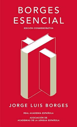 Papel BORGES ESENCIAL (EDICION CONMEMORATIVA) (REAL ACADEMIA ESPAÑOLA) (CARTONE)