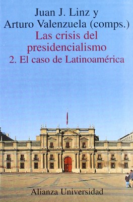 Papel CRISIS DEL PRESIDENCIALISMO 2 EL CASO DE LATINOAMERICA (ALIANZA UNIVERSIDAD AU896)