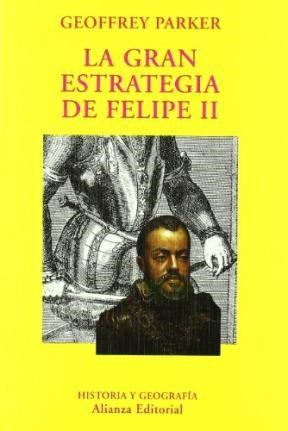 Papel GRAN ESTRATEGIA DE FELIPE II (COLECCION HISTORIA Y GEOGRAFIA) (CARTONE)
