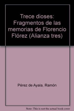 Papel TRECE DIOSES FRAGMENTOS DE LAS MEMORIAS DE FLORENCIO FLOREZ (ALIANZA TRES AT242)