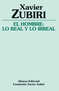 Papel HOMBRE LO REAL Y LO IRREAL (FUNDACION DE XAVIER ZUBIRI)