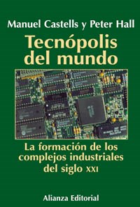 Papel TECNOPOLIS DEL MUNDO LA FORMACION DE LOS COMPLEJOS INDU  STRIALES DEL SIGLO XXI (RUSTICA)