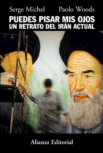 Papel PUEDES PISAR MIS OJOS UN RETRATO DEL IRAN ACTUAL (ALIANZA ENSAYO EN430)