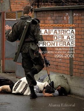 Papel FABRICA DE LAS FRONTERAS GUERRAS DE SECESION YUGOSLAVAS 1991-2001