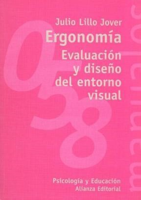 Papel ERGONOMIA EVALUACION Y DISEÑO DEL ENTORNO VISUAL (PSICOLOGIA Y EDUCACION] (MANUALES ALIANZA MA058)