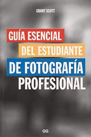 Papel GUIA ESENCIAL DEL ESTUDIANTE DE FOTOGRAFIA PROFESIONAL
