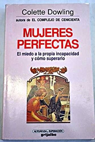 Papel MUJERES PERFECTAS EL MIEDO A LA PROPIA INCAPACIDAD Y COMO SUPERARLO (COLEC. AUTOAYUDA Y SUPERACION)