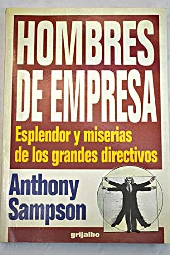 Papel HOMBRES DE EMPRESA ESPLENDOR Y MISERIAS DE LOS GRANDES DIRECTIVOS (COLECCION ECONOMIA Y EMPRESA)