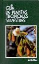 Papel PLANTAS TROPICALES SILVESTRES (GUIAS DE LA NATURALEZA)