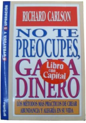 Papel NO TE PREOCUPES GANA DINERO LOS METODOS MAS PRACTICOS DE CREAR ABUNDANCIA Y ALEGRIA EN SU VIDA