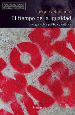 Papel TIEMPO DE LA IGUALDAD DIALOGOS SOBRE POLITICA Y ESTETICA (COLECCION PENSAMIENTO HERDER)