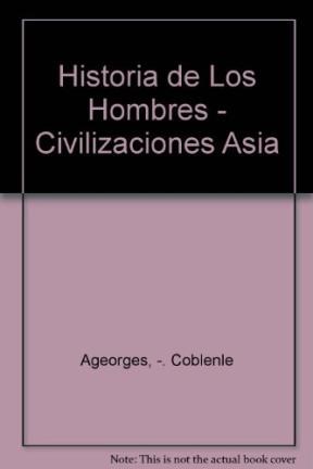 Papel CIVILIZACIONES DE ASIA (COLECCION HISTORIA DE LOS HOMBRES) (CARTONE)