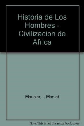 Papel CIVILIZACIONES DE AFRICA (COLECCION HISTORIA DE LOS HOMBRES) (CARTONE)