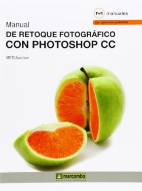 Papel MANUAL DE RETOQUE FOTOGRAFICO CON PHOTOSHOP CC (COLECCION MANUALES CON EJERCICIOS PRACTICOS)