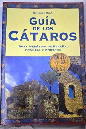 Papel GUIA DE LOS CATAROS RUTA HERETICA DE ESPAÑA FRANCIA Y ANDORRA (COLECCION GUIAS MAGICAS)
