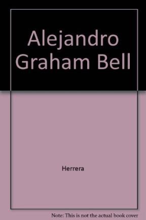 Papel ALEJANDRO GRAHAM BELL (COLECCION VIDAS ILUSTRES) (CARTONE)