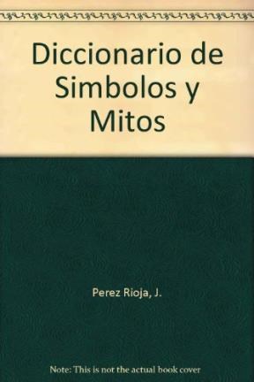 Papel DICCIONARIO DE SIMBOLOS Y MITOS LAS CIENCIAS Y LAS ARTES EN SU EMPRESION FIGURADA (ARTE Y LITERATURA