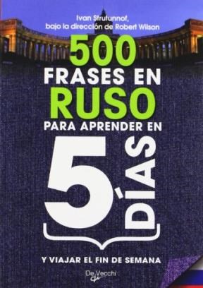 Papel 500 FRASES EN RUSO PARA APRENDER EN 5 DIAS Y VIAJAR EL FIN DE SEMANA (BOLSILLO) (RUSTICA)