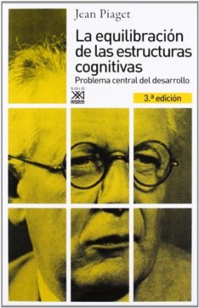 EQUILIBRACION DE LAS ESTRUCTURAS COGNITIVAS PROBLEMA CENTRAL DEL