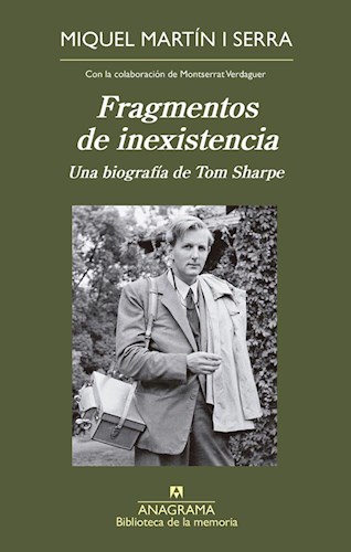 Papel FRAGMENTOS DE INEXISTENCIA UNA BIOGRAFIA DE TOM SHARPE (COLECCION BIBLIOTECA DE LA MEMORIA 45)