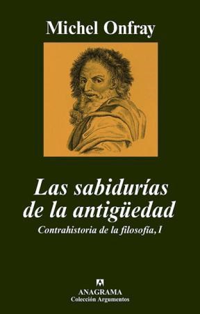 Papel SABIDURIAS DE LA ANTIGUEDAD CONTRAHISTORIA DE LA FILOSOFIA (COLECCION ARGUMENTOS 361)