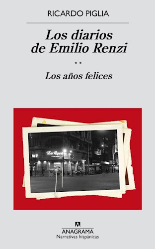 Papel DIARIOS DE EMILIO RENZI / LOS AÑOS FELICES [TOMO 2] (COLECCION NARRATIVAS HISPANICAS 570)