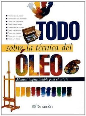 Papel TODO SOBRE LA TECNICA DEL OLEO (MANUAL IMPRESCINDIBLE PARA EL ARTISTA) (CARTONE)