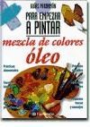 Papel MEZCLA DE COLORES OLEO (GUIAS PARRAMON PARA EMPEZAR A PINTAR) (CARTONE)